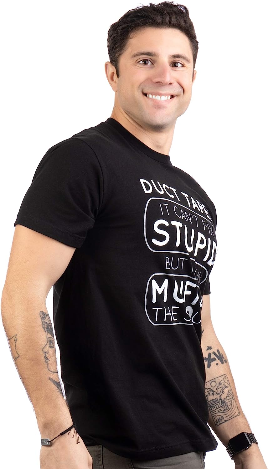 Duct Tape Can't Fix Stupid, but can Muffle The Sound | Funny Men Sarcasm T-Shirt