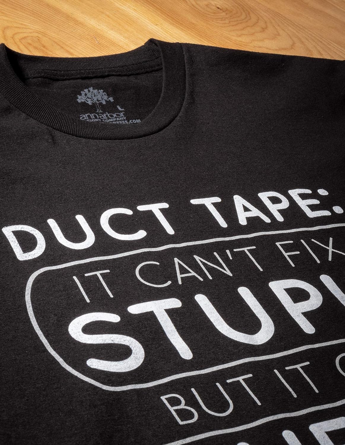 Duct Tape Can't Fix Stupid, but can Muffle The Sound | Funny Men Sarcasm T-Shirt