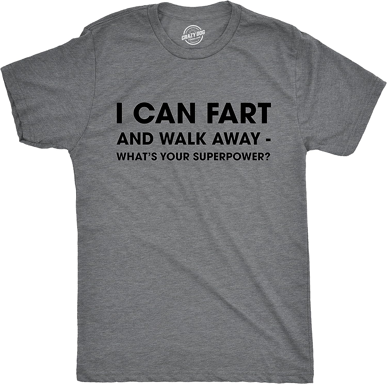 Mens I Can Fart and Walk Away Whats Your Superpower T Shirt Funny Sarcastic Tee